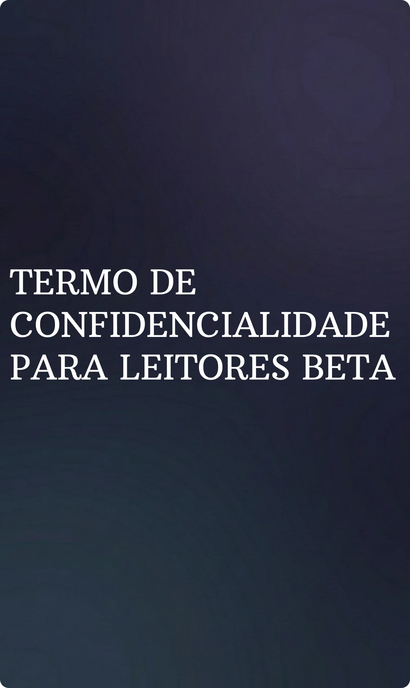 Termo de Confidencialidade para Leitores Beta